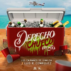 Los Caimanes De Sinaloa, Luis R Conriquez – Derecho y Chueco (Remix)